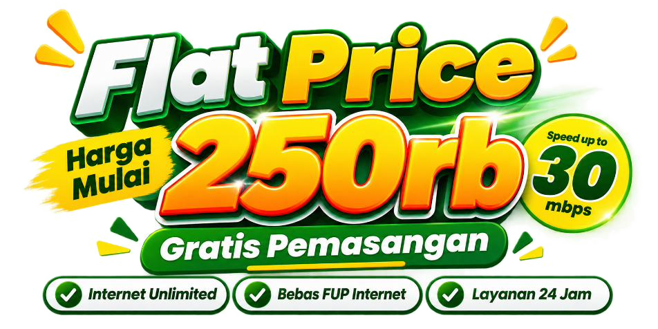 Promo Flat Price harga mulai 200rb, gratis pemasangan, speed up to 30 mbps, internet unlimited, bebas FUP internet, layanan 24 jam